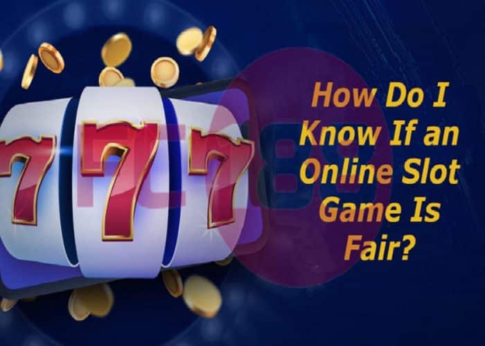 How Do I Know If an Online Slot Game Is Fair?